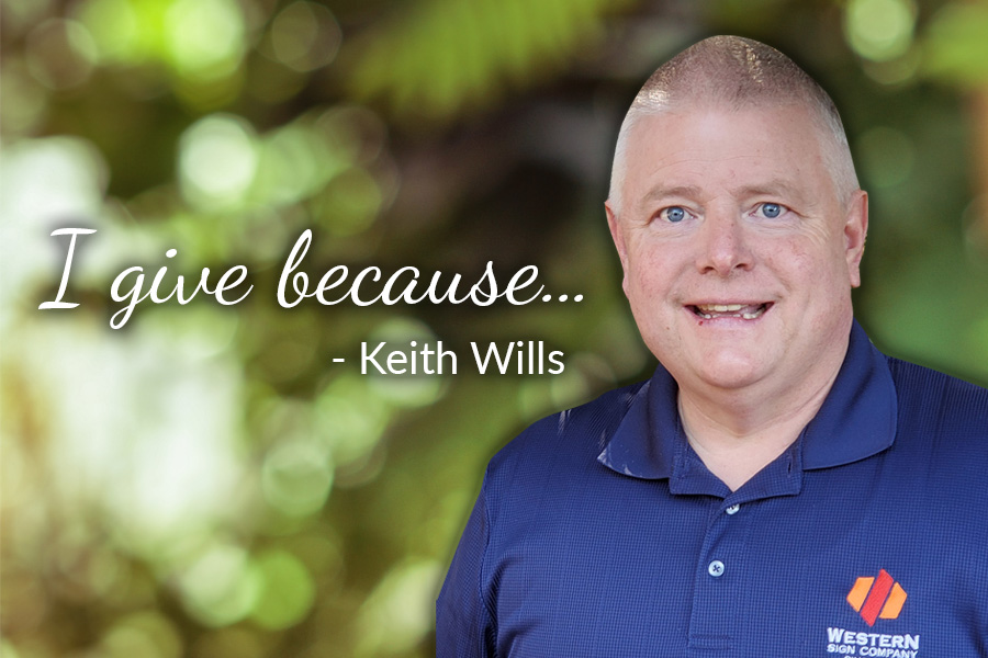 I give because…Keith Wills